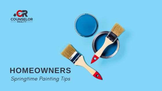 Springtime Painting Tips - Homeowners - Counselor Realty